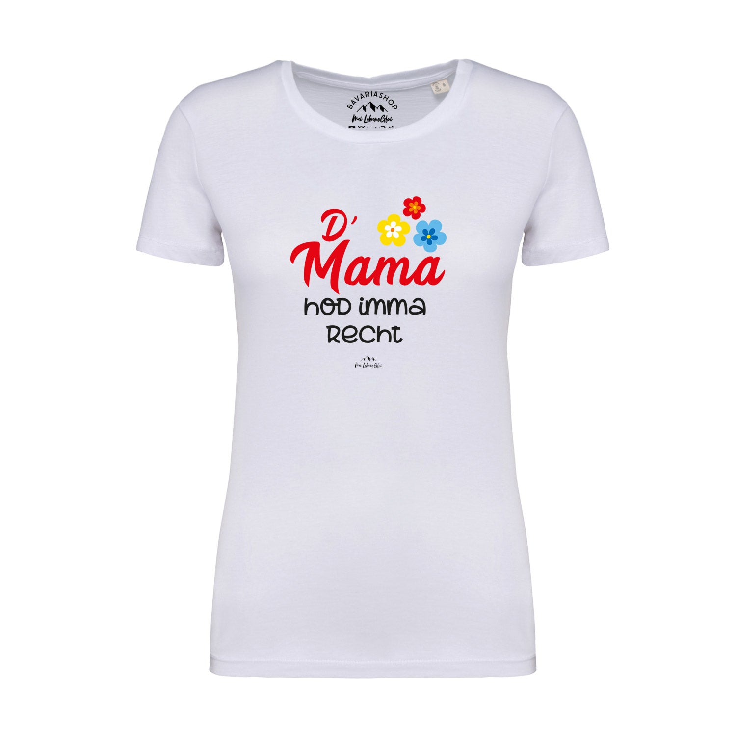 Damen T-Shirt "D' Mama hod imma recht"