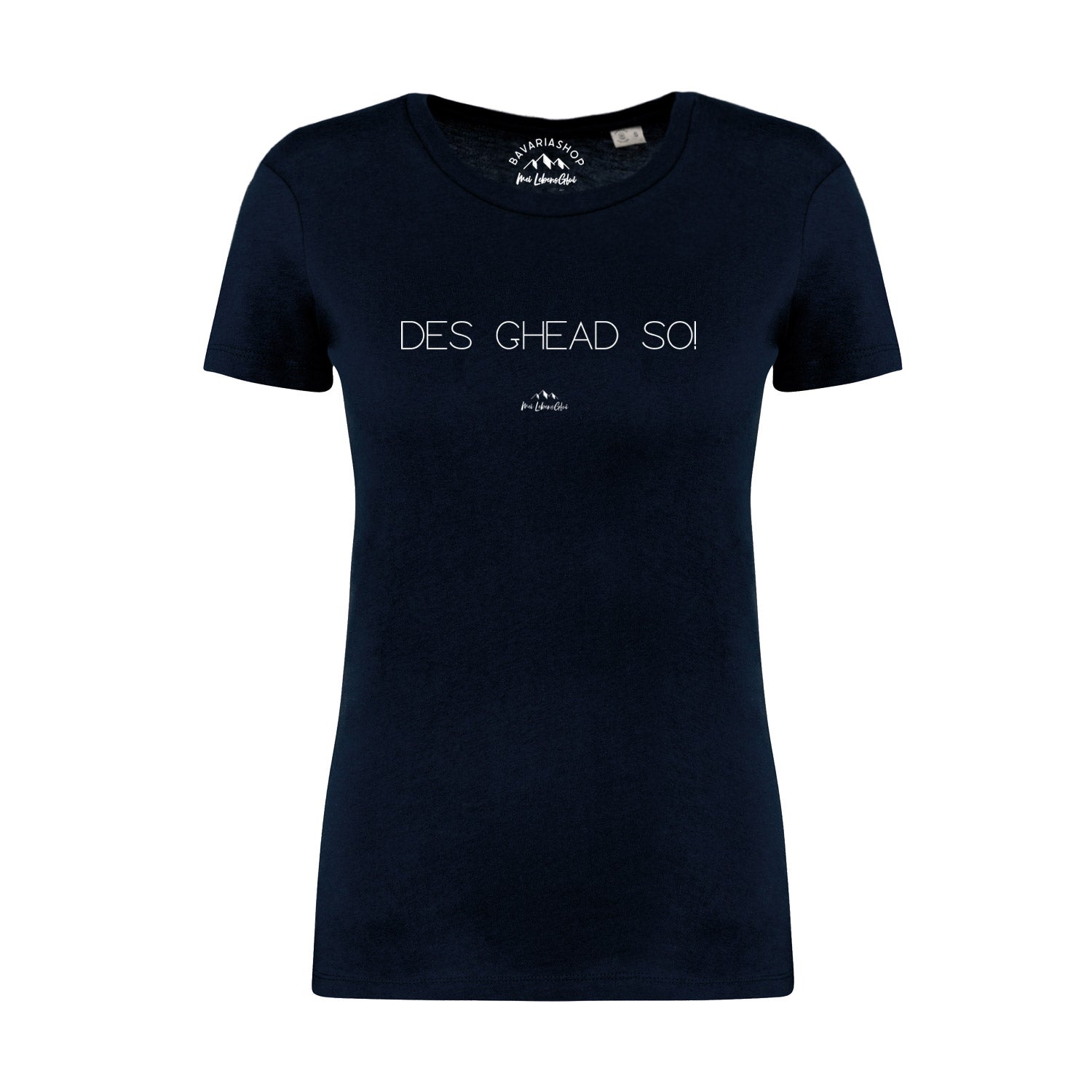 Damen T-Shirt mit „Des ghead so!“ Schriftzug, Rundhals, kurzärmelig, aus 100 % Bio-Baumwolle, dunkelblau.