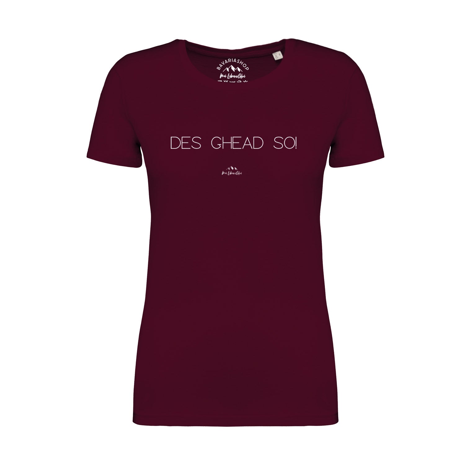 Damen T-Shirt mit bayerischem Schriftzug „Des ghead so!“, runder Halsausschnitt, aus 100 % Bio-Baumwolle, weinrot.