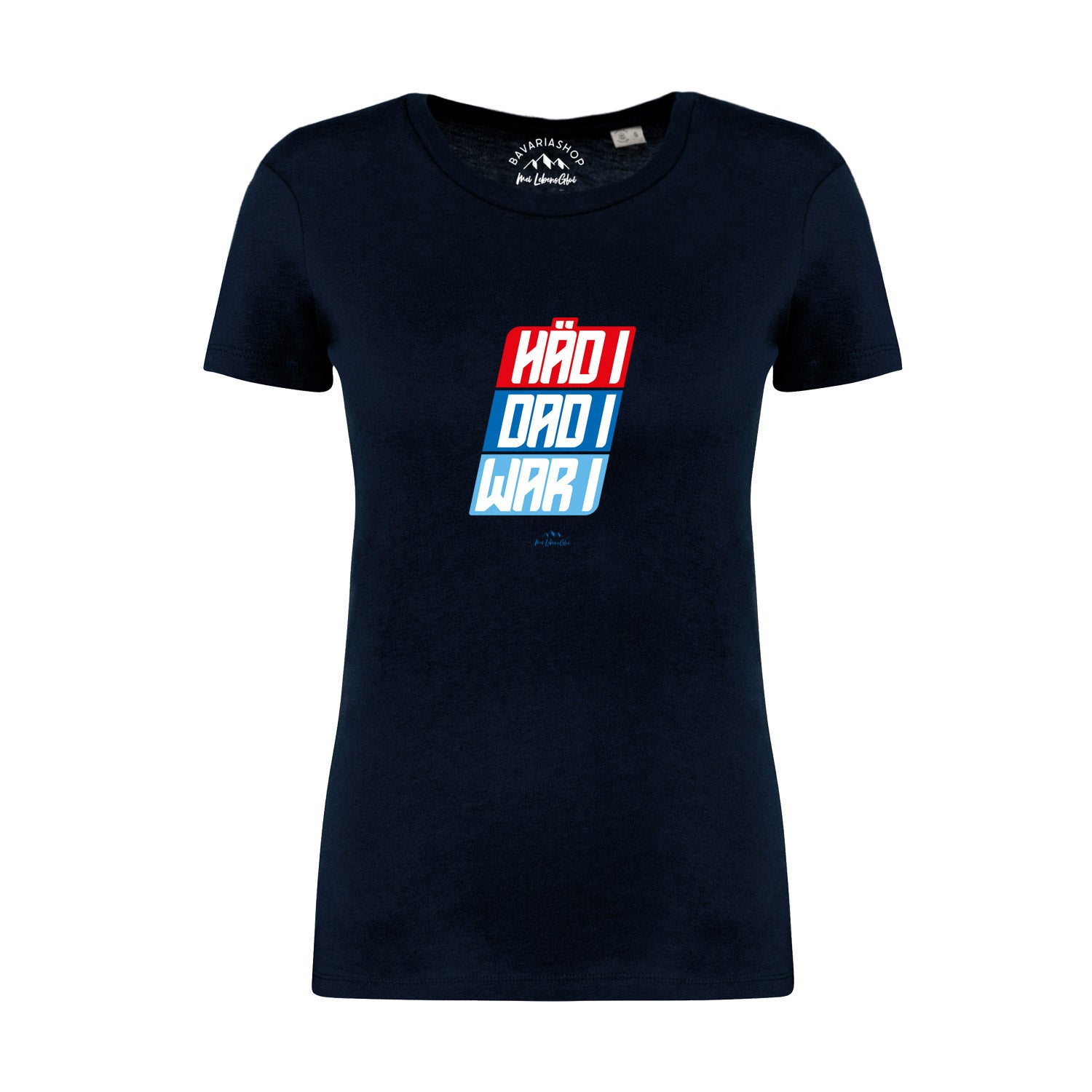 Damen T-Shirt in Dunkelblau mit weißem bayerischen Schriftzug „Häd i, dad i, war i“, aus 100 % Bio-Baumwolle.