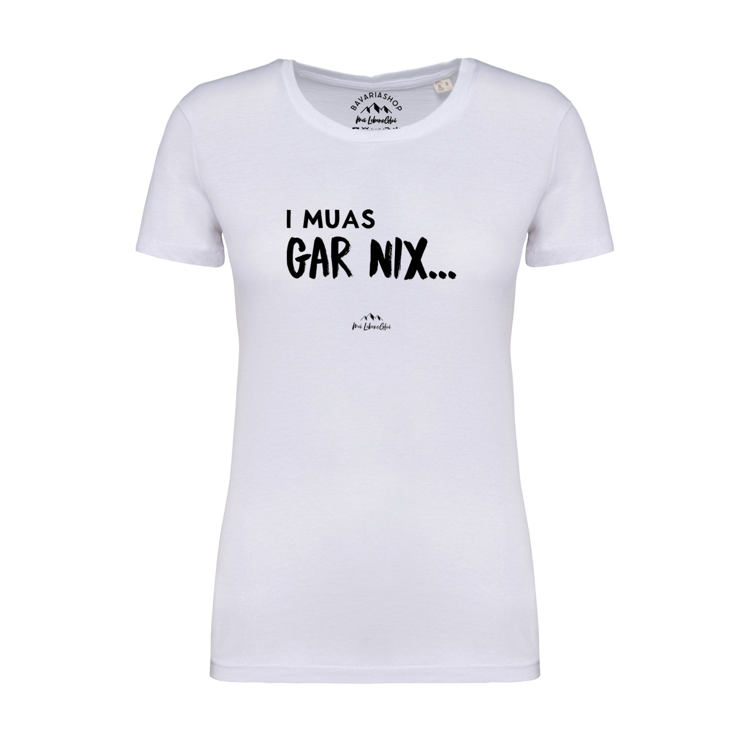 Damen T-Shirt "I muas gar nix…"