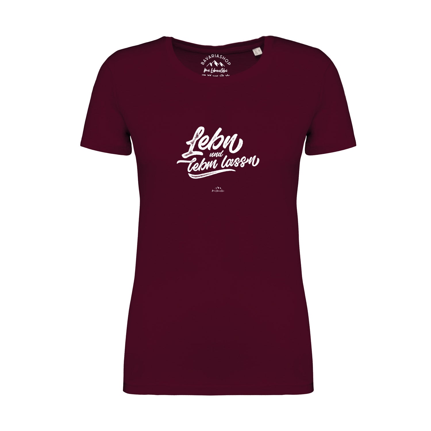 Weinrotes Damen T-Shirt mit weißem Schriftzug „Lebn und lebm lassn“ in bayerischer Mundart, aus Bio-Baumwolle.