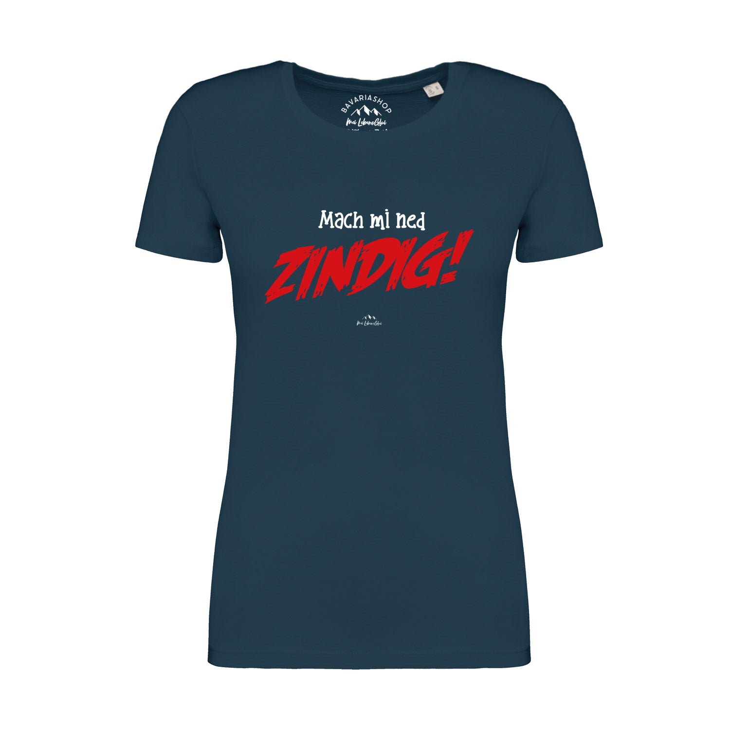 Pfauenblaues Damen T-Shirt mit weißem Aufdruck „Mach mi ned zindig!“, Rundhalsausschnitt, aus Bio-Baumwolle.
