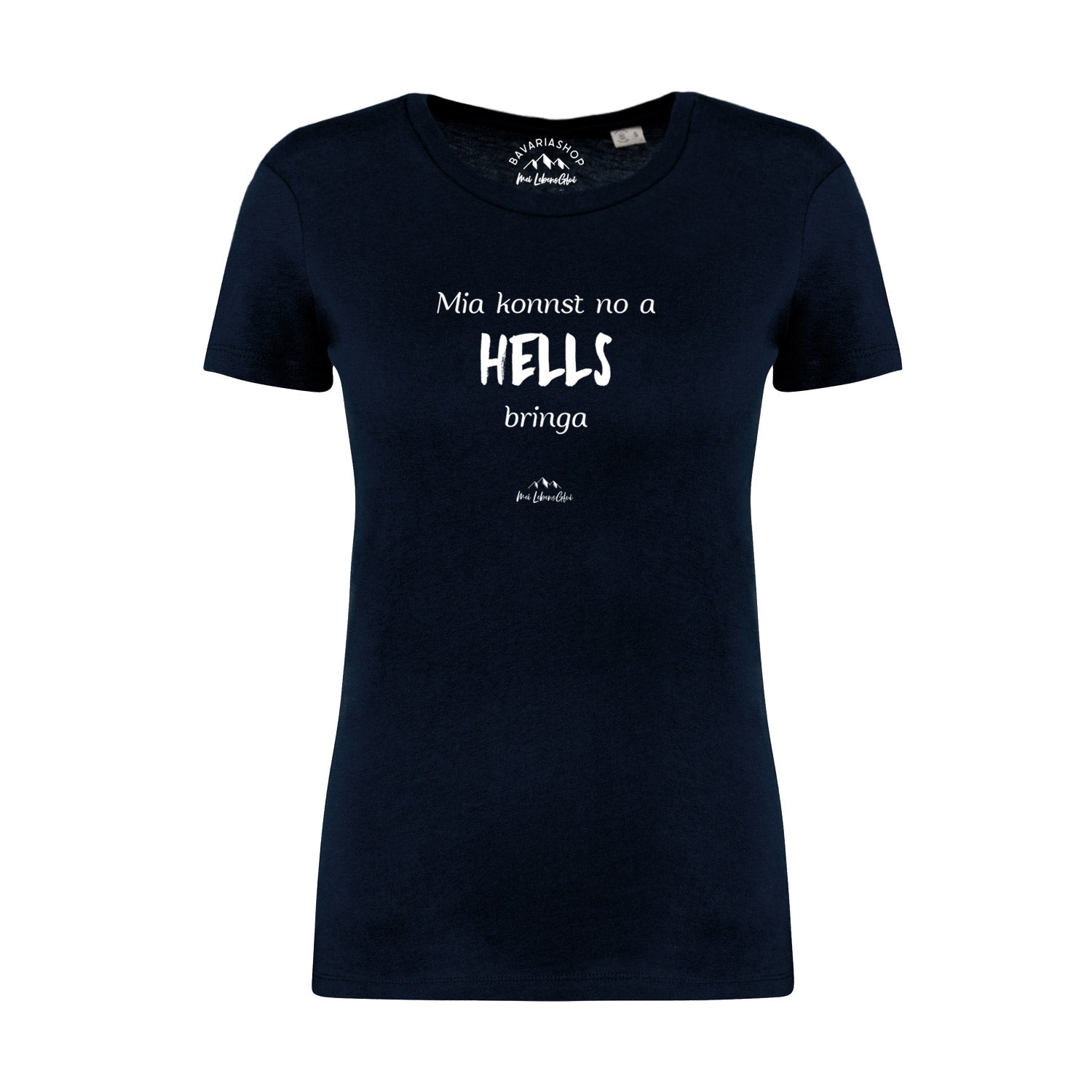 Damen T-Shirt mit bayerischem Schriftzug „Mia konnst no a Hells bringa“, Rundhals, 100 % Bio-Baumwolle, dunkelblau.