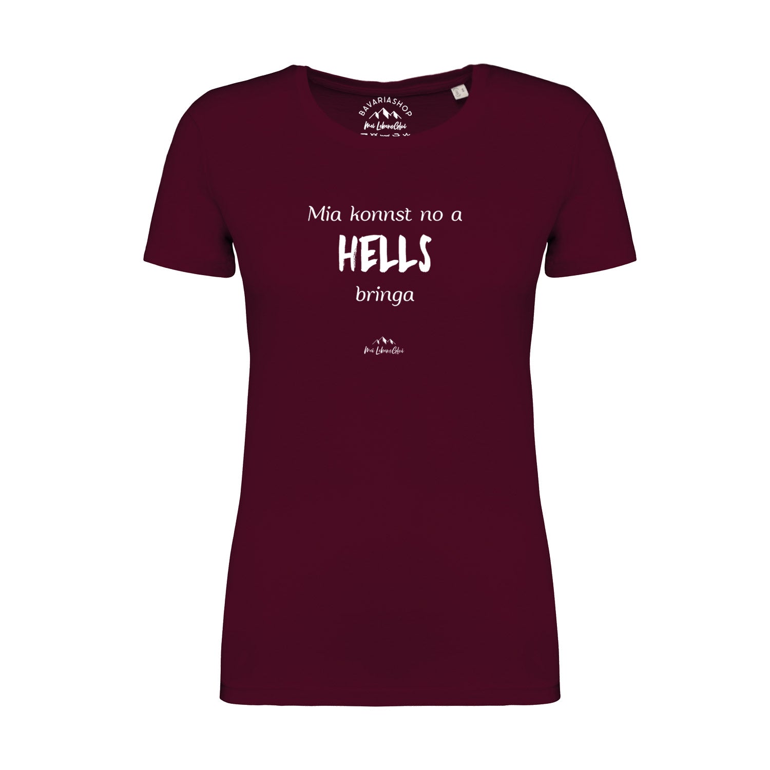 Damen T-Shirt mit bayerischem Schriftzug „Mia konnst no a Hells bringa“, kurzärmelig, aus 100 % Bio-Baumwolle, weinrot.