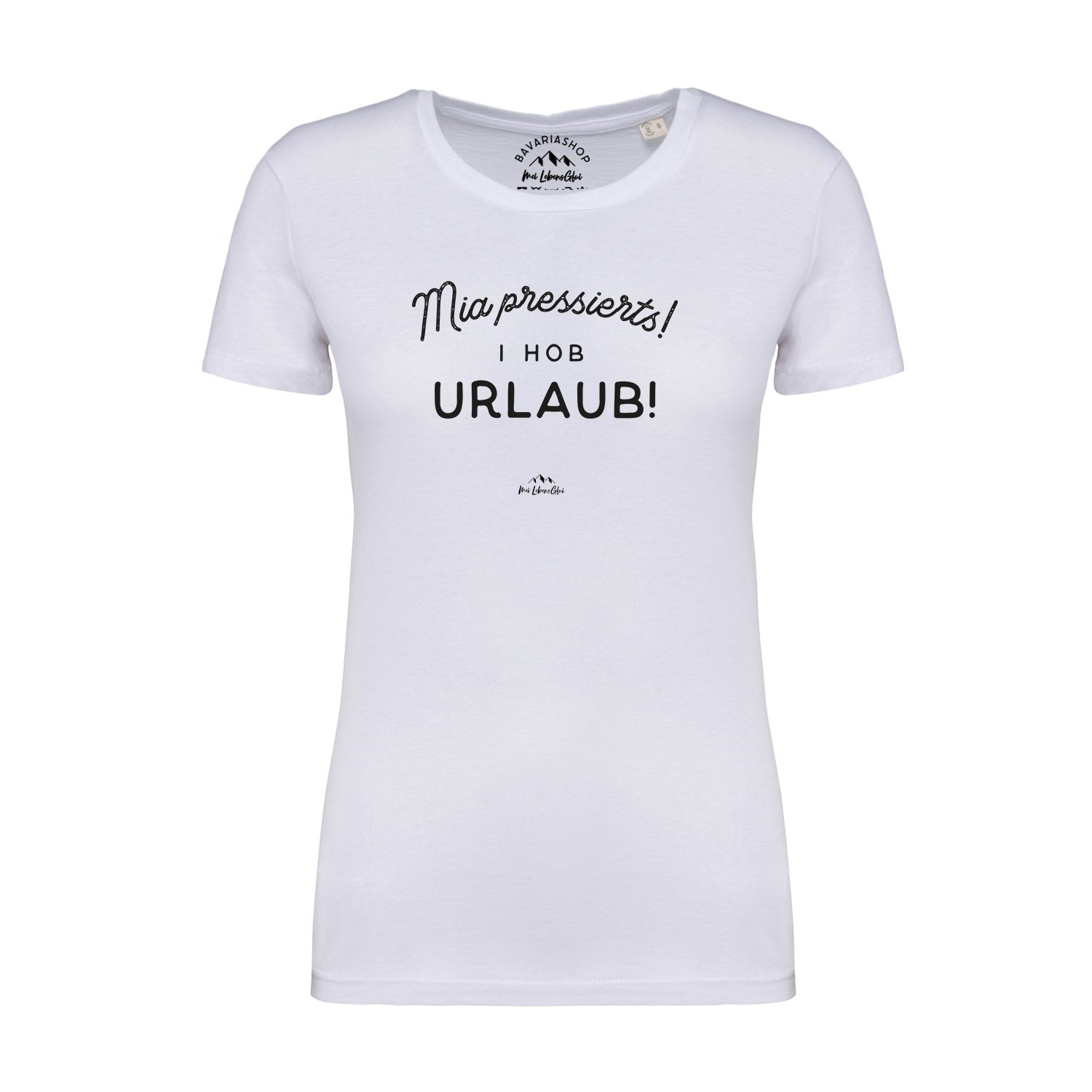 Weißes Damen-T-Shirt mit Aufdruck „Mia pressierts! I hob Urlaub!“, Kurzarm, aus 100 % Bio-Baumwolle.