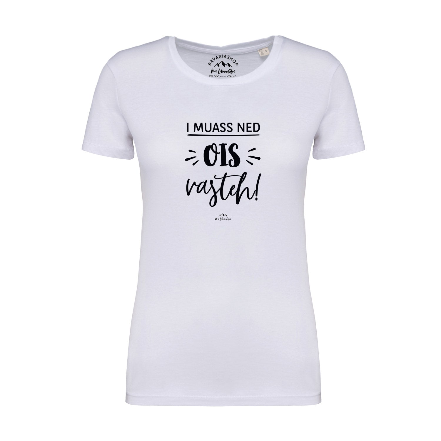 Damen T-Shirt mit bayerischem Mundart-Schriftzug „...ned ois vasteh!“, aus 100 % Bio-Baumwolle, gerade geschnitten.