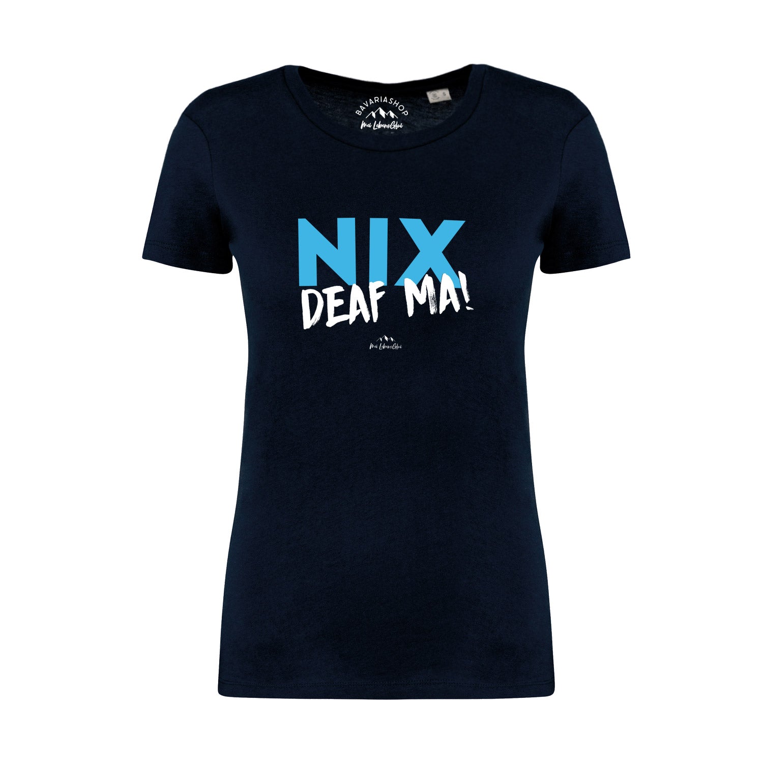 Dunkelblaues Damen-T-Shirt mit weißem Schriftzug „Nix deaf ma“, Rundhals, aus 100 % Bio-Baumwolle.