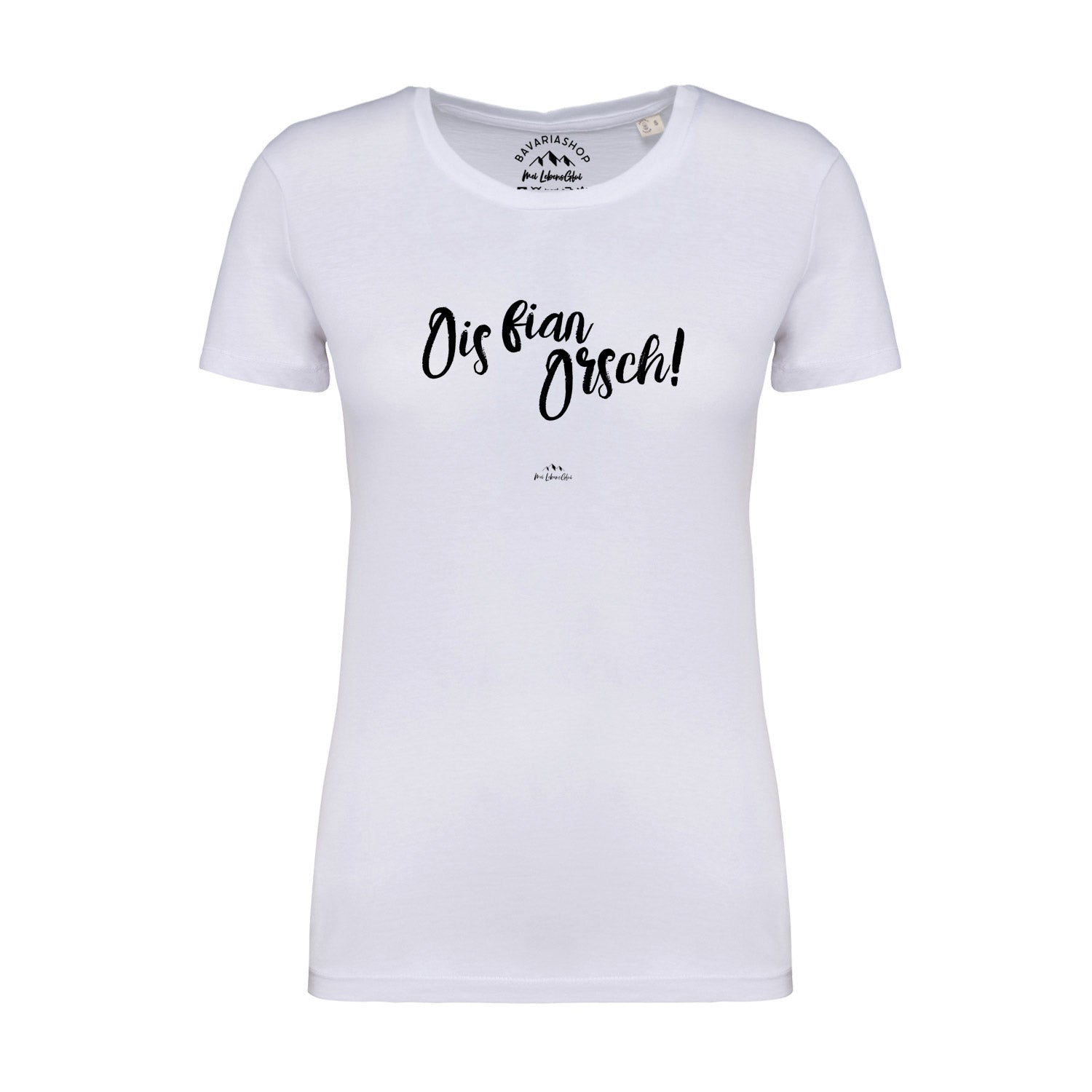 Weißes Damen-T-Shirt mit dem schwarzen Schriftzug „Ois fian Orsch“ aus 100 % Bio-Baumwolle, Vorderseitenmotiv.