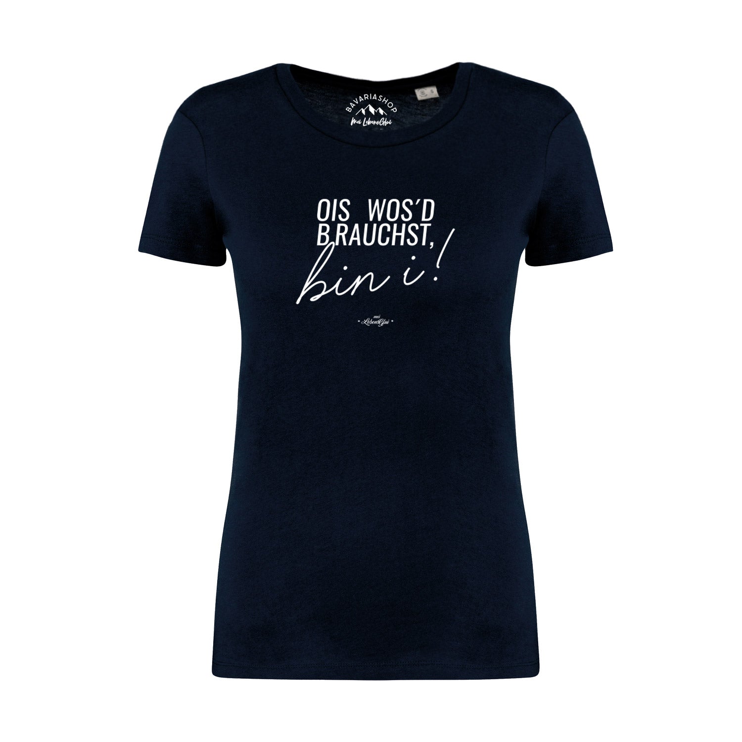 Damen T-Shirt "Ois wos'd brauchst..."