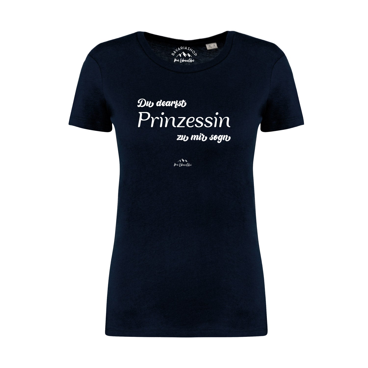 Damen T-Shirt mit bayerischem Schriftzug „Du dearfst Prinzessin zu mir sogn“, Rundhals, 100 % Bio-Baumwolle.