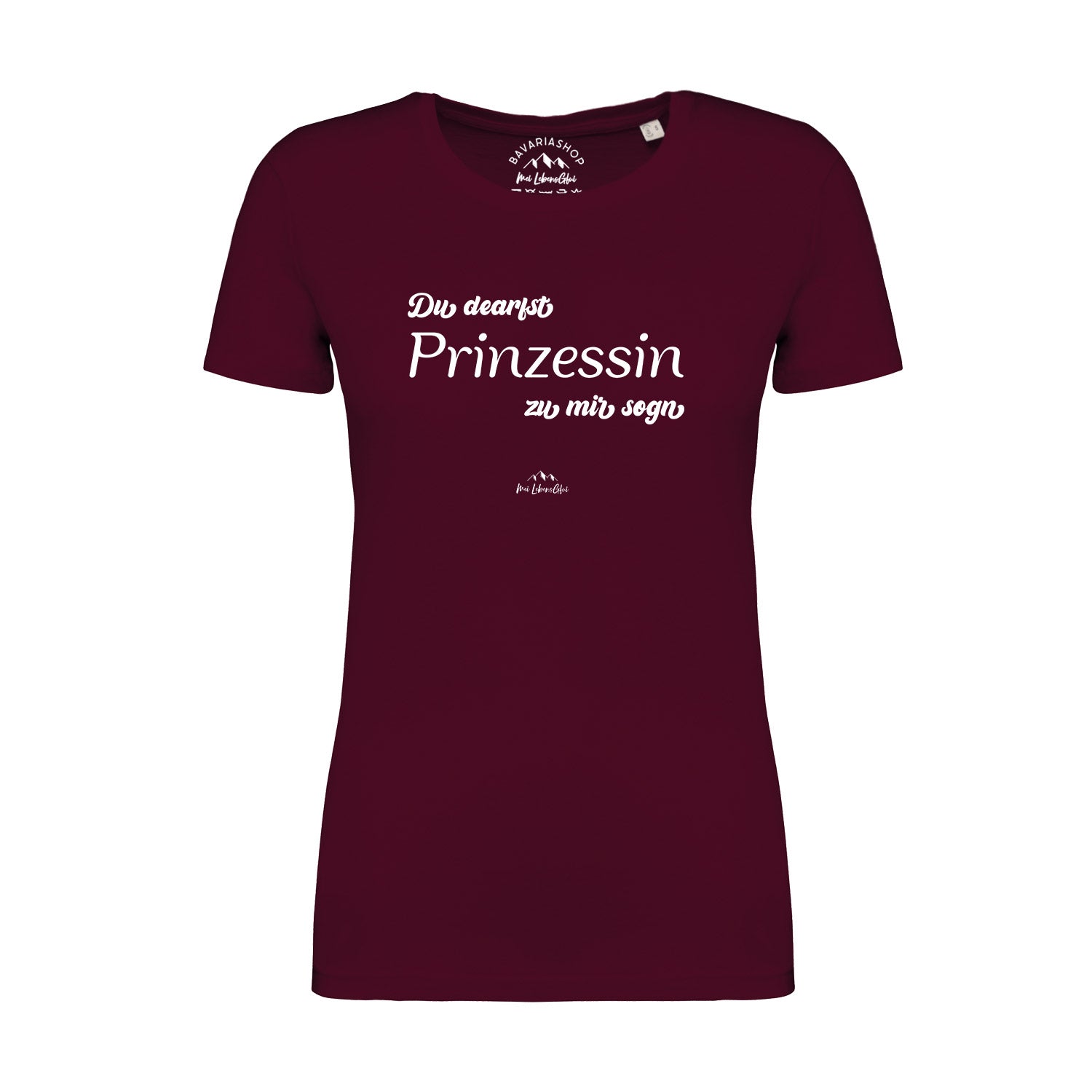 Damen T-Shirt mit bayerischem Schriftzug „Du dearfst Prinzessin zu mir sogn“, Rundhals, 100 % Bio-Baumwolle, weinrot.