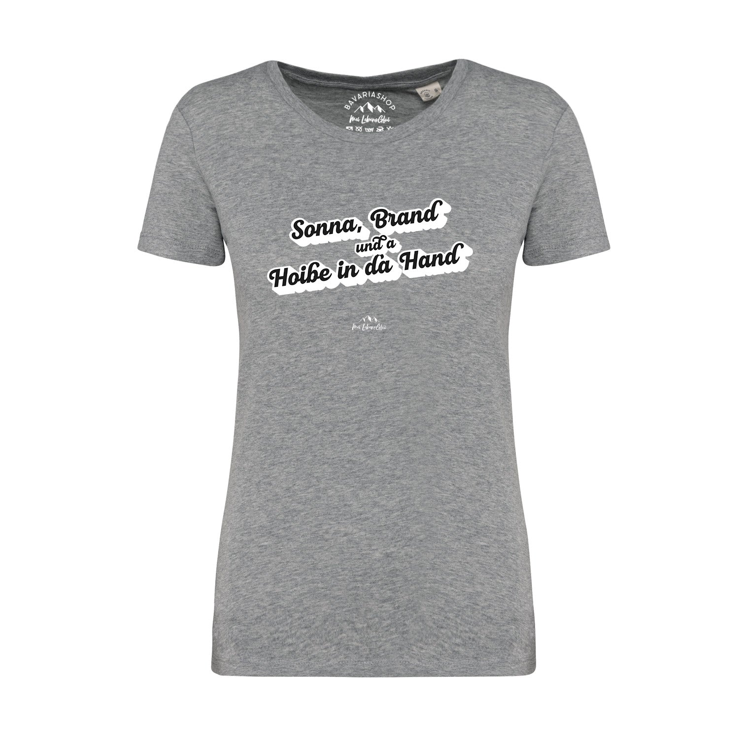 Damen T-Shirt "Sonna, Brand und a Hoibe in da Hand"
