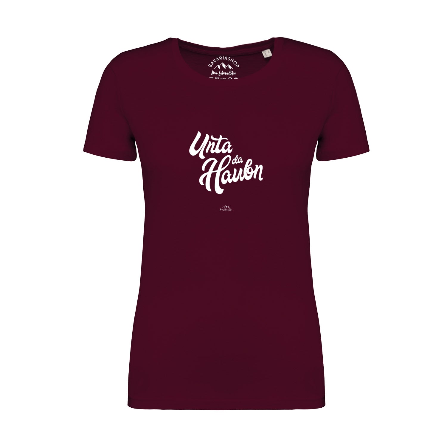 Weinrotes Damen T-Shirt mit weißem Mundart-Schriftzug „Unta da Haubn“ aus 100 % Bio-Baumwolle.