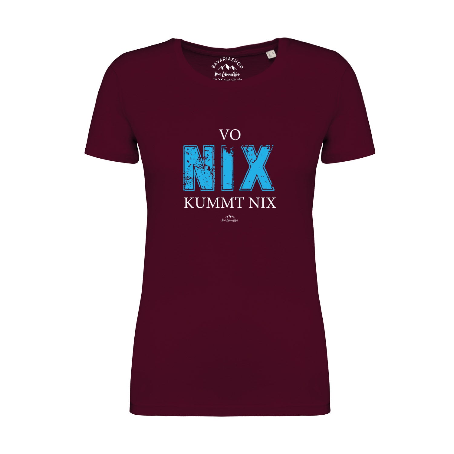 Weinrotes Damen T-Shirt mit weißem Frontprint „Vo nix kummt nix“ in klarer Schrift, aus 100 % Bio-Baumwolle.