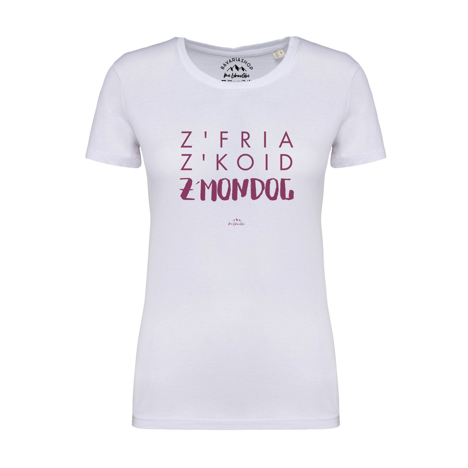 Weißes Damen T-Shirt mit bayerischem Schriftzug „Z’fria z’koid z’Mondog...“, aus 100 % Bio-Baumwolle.
