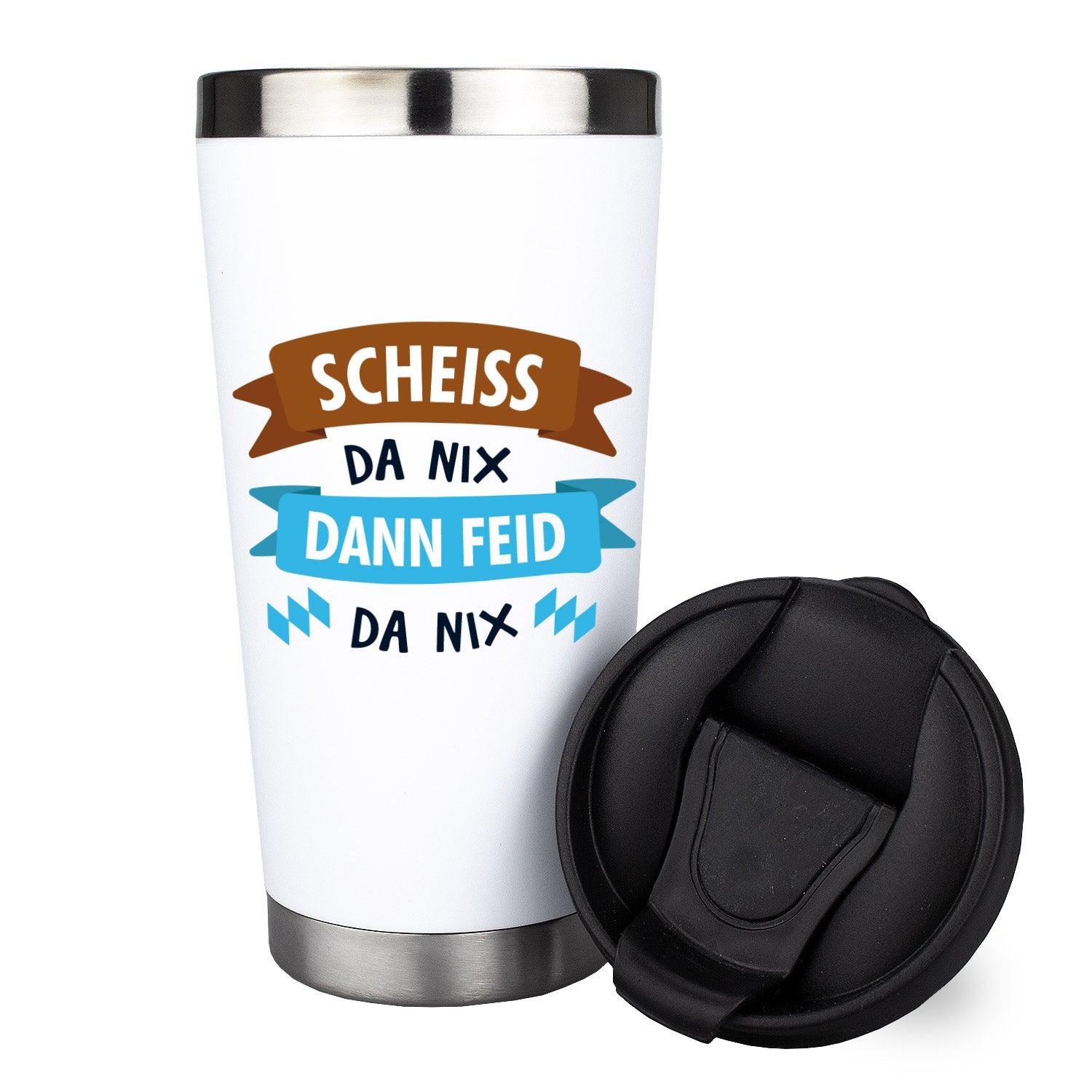 Weißer Thermo-Becher Scheiss da nix, dann feid da nix mit Spruch und schwarzem, abnehmbarem Deckel.