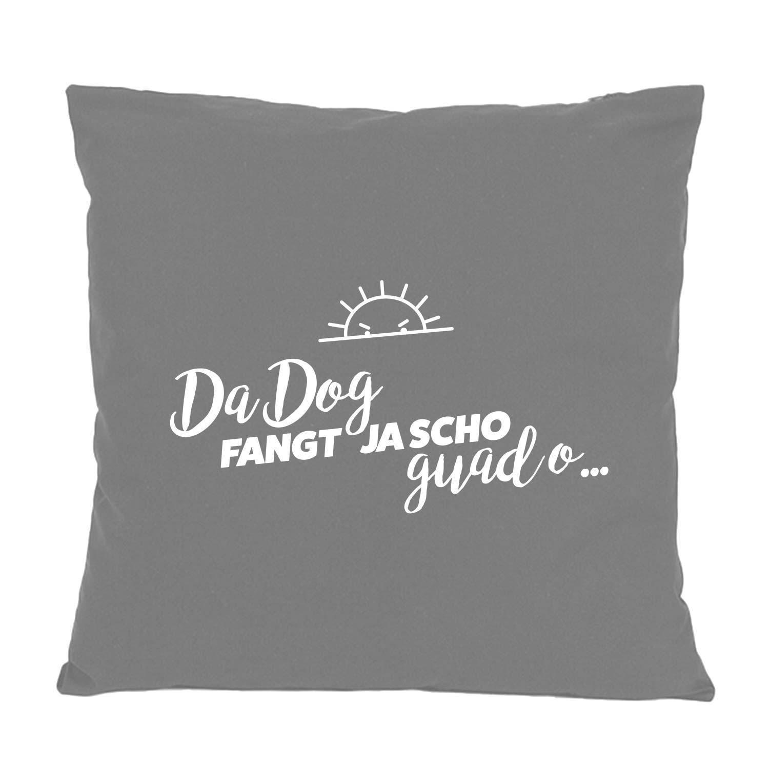 Graues Kissen "Da Dog fangt..." mit weißem Spruch und Sonnenmotiv für Couch und Bett.