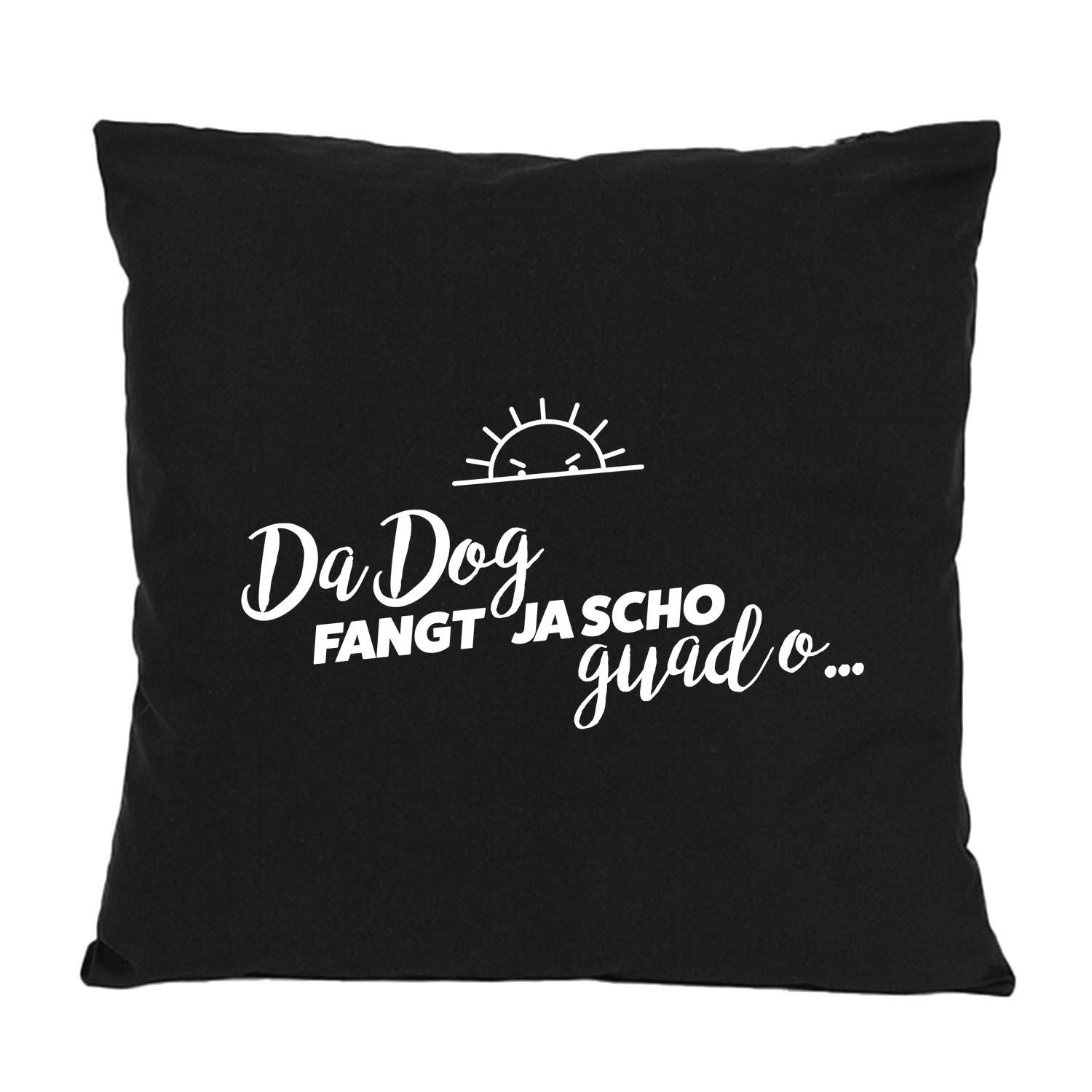 Schwarzes Kissen "Da Dog fangt ja scho guad o..." mit weißer Grafik und Sonne, gemütliches Dekoelement.